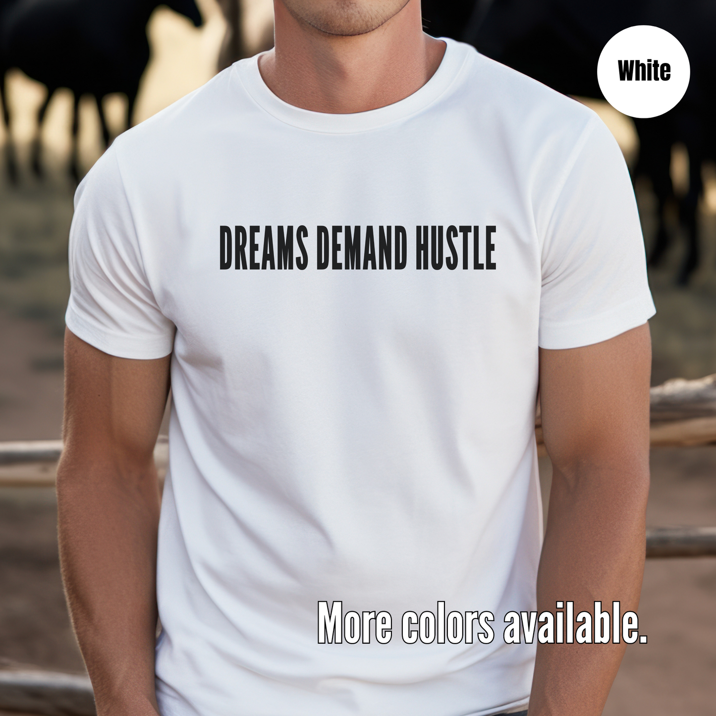 DREAMS DEMAND HUSTLE T-Shirt - Black Lettering