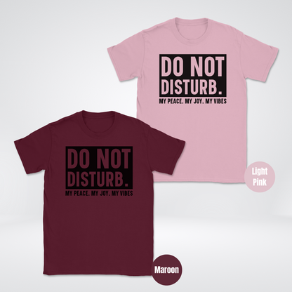 Do Not Disturb My Peace My Joy My Vibes Unisex Softstyle T-Shirt