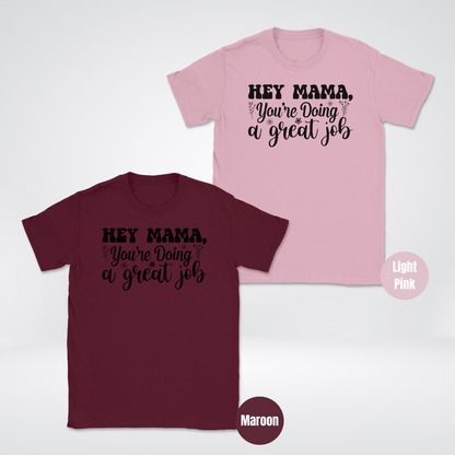 Hey Mama You're Doing A Great Job Unisex Softstyle T-Shirt