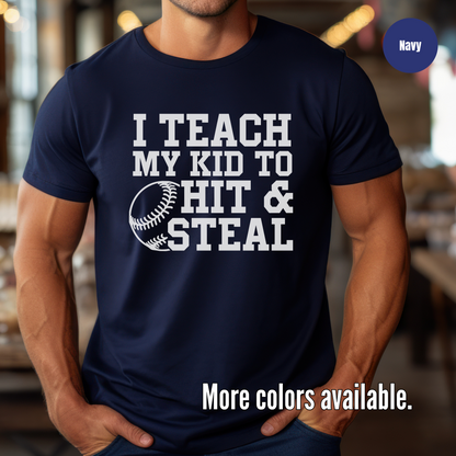 I Teach My Kid To Hit & Steal T-Shirt