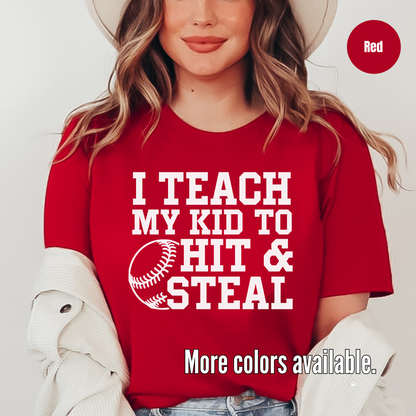 I Teach My Kid To Hit & Steal T-Shirt