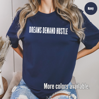 DREAMS DEMAND HUSTLE T-Shirt