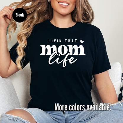 Livin That Mom Life T-Shirt