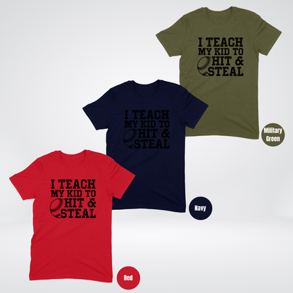 I Teach My Kid To Hit & Steal T-Shirt - Black Lettering