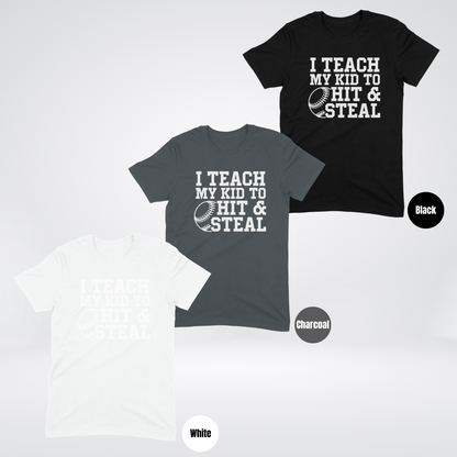 I Teach My Kid To Hit & Steal T-Shirt