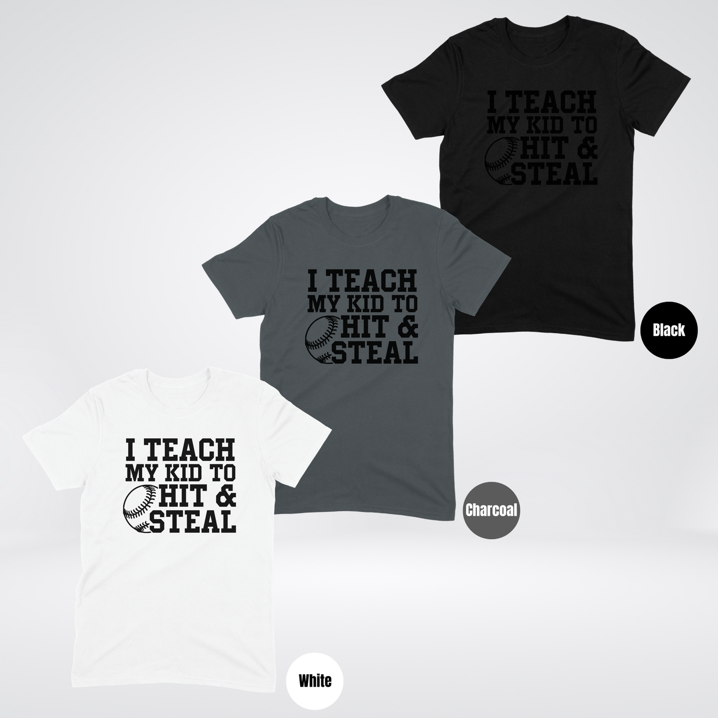 I Teach My Kid To Hit & Steal T-Shirt - Black Lettering