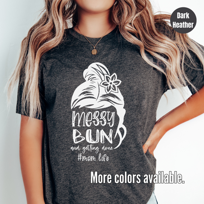 Messy Bun And Getting Done #momlife T-Shirt