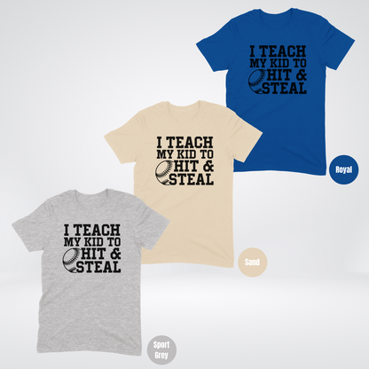 I Teach My Kid To Hit & Steal T-Shirt - Black Lettering