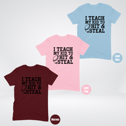 I Teach My Kid To Hit & Steal T-Shirt - Black Lettering