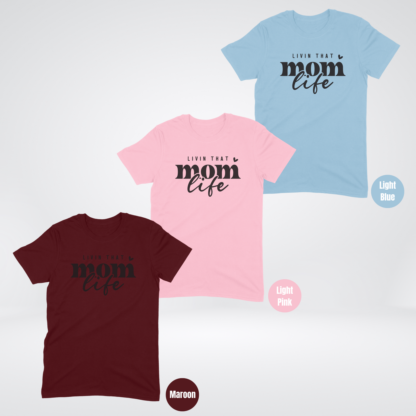 Livin That Mom Life T-Shirt - Black Lettering