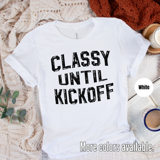 Classy Until Kickoff Distressed Black Design T-Shirt