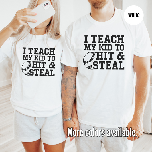 I Teach My Kid To Hit & Steal T-Shirt - Black Lettering