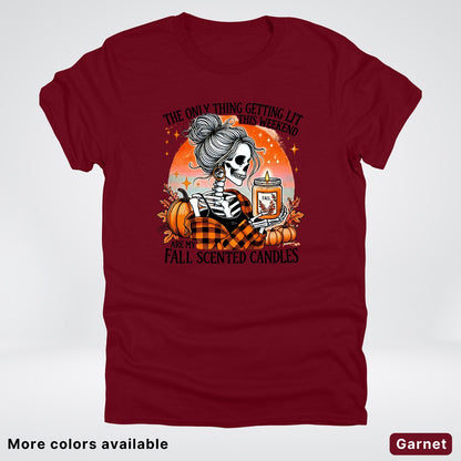 Only Thing Lit Is Fall Scented Candles - T-Shirt