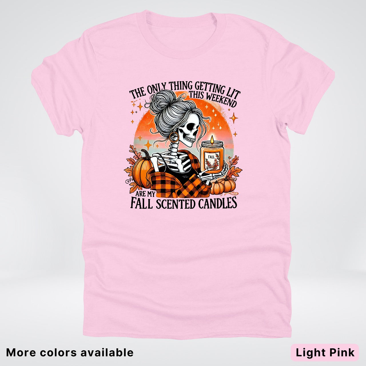 Only Thing Lit Is Fall Scented Candles - T-Shirt