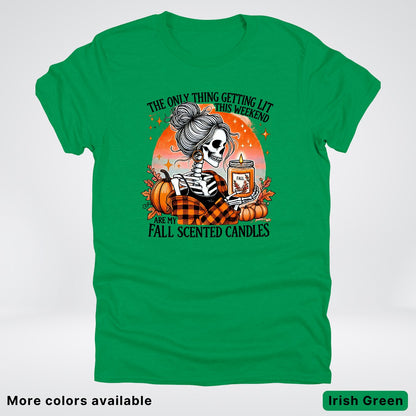 Only Thing Lit Is Fall Scented Candles - T-Shirt