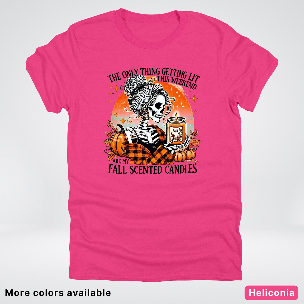 Only Thing Lit Is Fall Scented Candles - T-Shirt