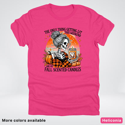 Only Thing Lit Is Fall Scented Candles - T-Shirt