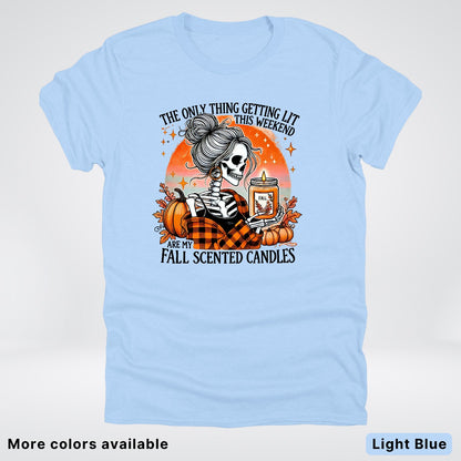 Only Thing Lit Is Fall Scented Candles - T-Shirt