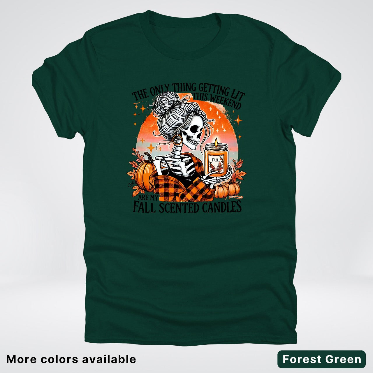 Only Thing Lit Is Fall Scented Candles - T-Shirt