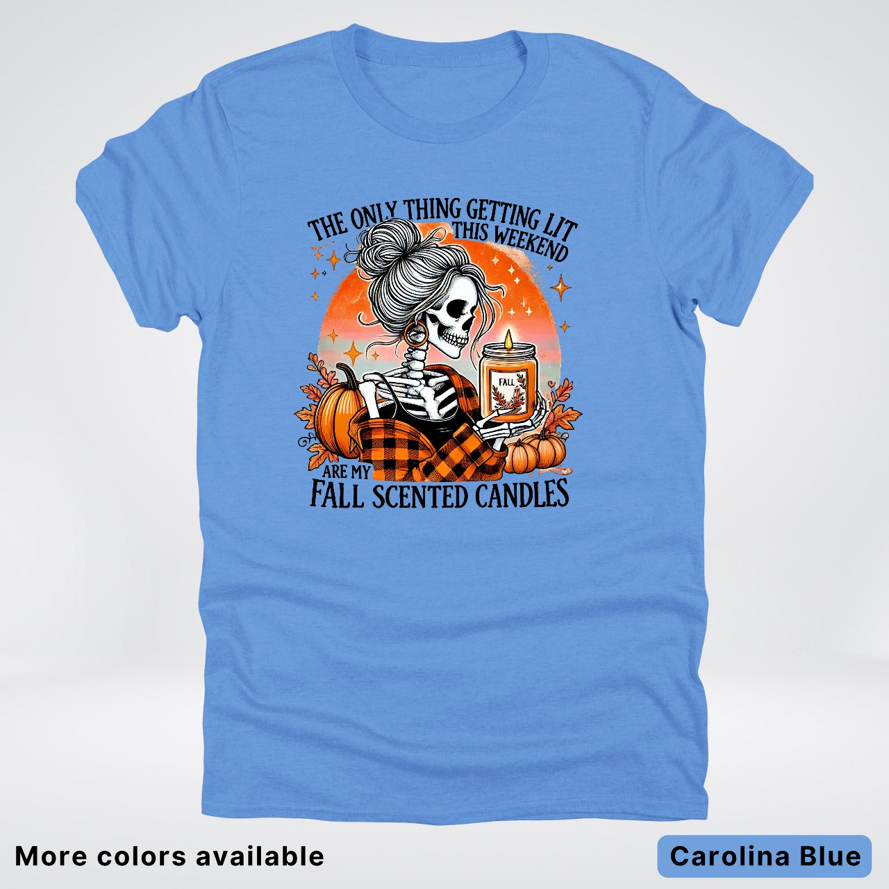 Only Thing Lit Is Fall Scented Candles - T-Shirt