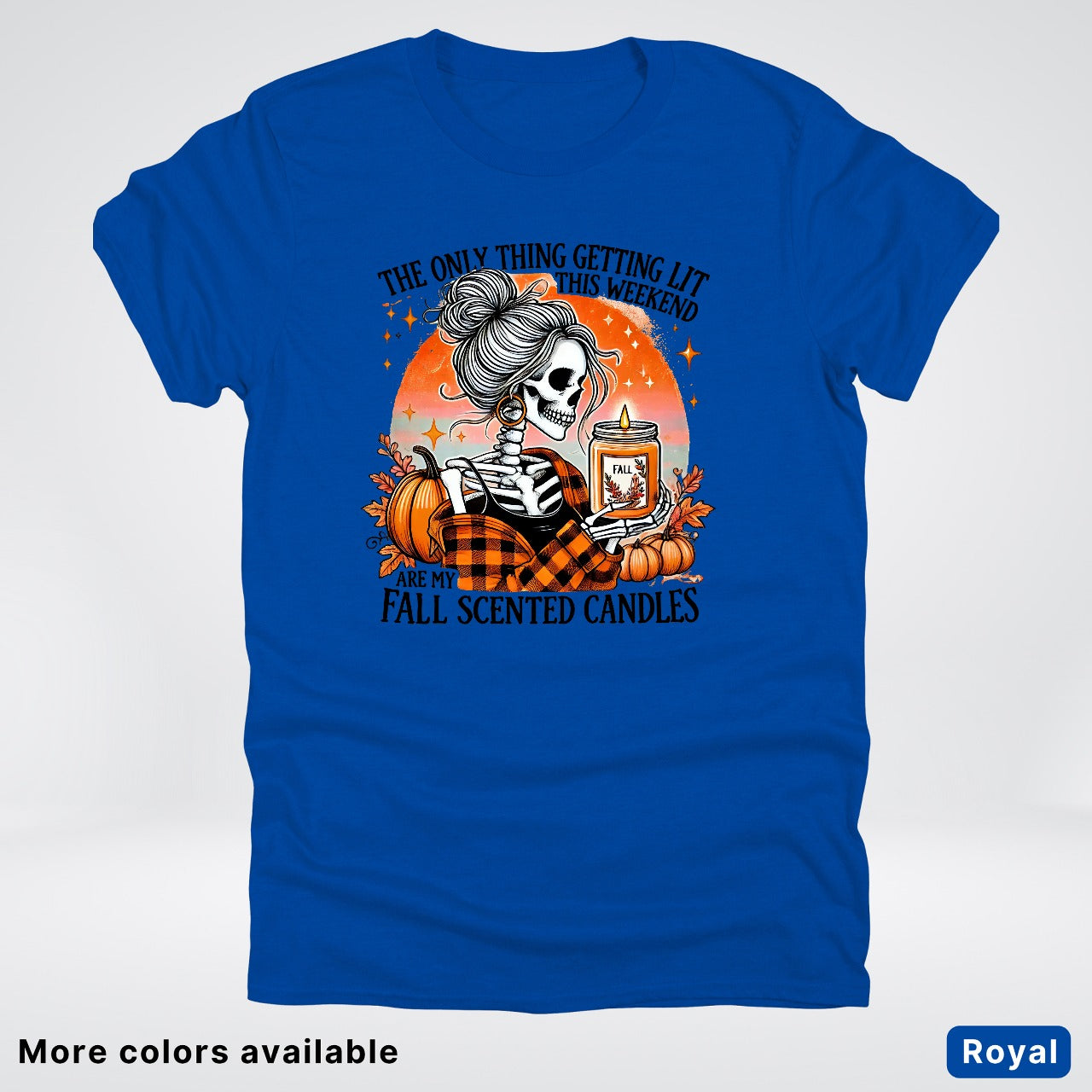 Only Thing Lit Is Fall Scented Candles - T-Shirt