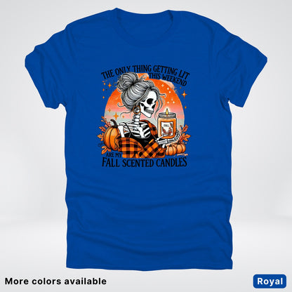 Only Thing Lit Is Fall Scented Candles - T-Shirt