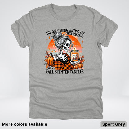 Only Thing Lit Is Fall Scented Candles - T-Shirt