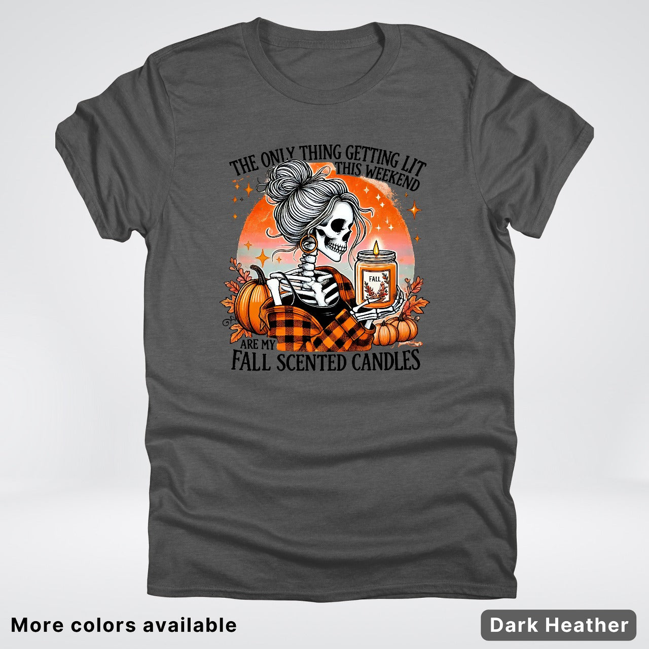 Only Thing Lit Is Fall Scented Candles - T-Shirt